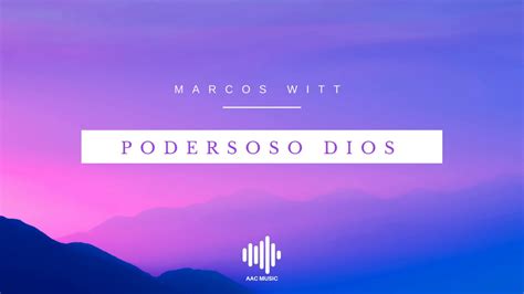 Poderoso Dios Marcos Witt YouTube