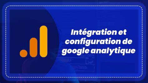 Je Vais Installer Et Configurer Google Analytics 4 Et Google Tag