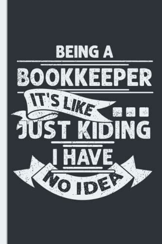 Funny Bookkeeper Notebook Being A Bookkeeper Its Like Humor Quote