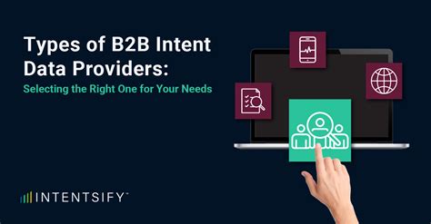 Types Of B2b Intent Data Providers Selecting The Right One For Your Needs