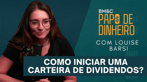 LOUISE BARSI DÁ DICAS PARA QUEM ESTÁ COMEÇANDO A INVESTIR PAPO DE