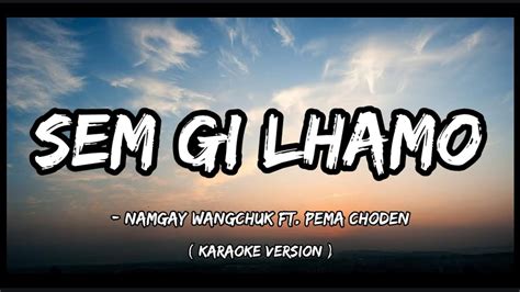 Sem Gi Lhamo Namgay Wangchuk Ft Pema Choden Karaoke Version