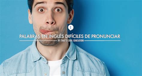 Palabras En Inglés Difíciles De Pronunciar