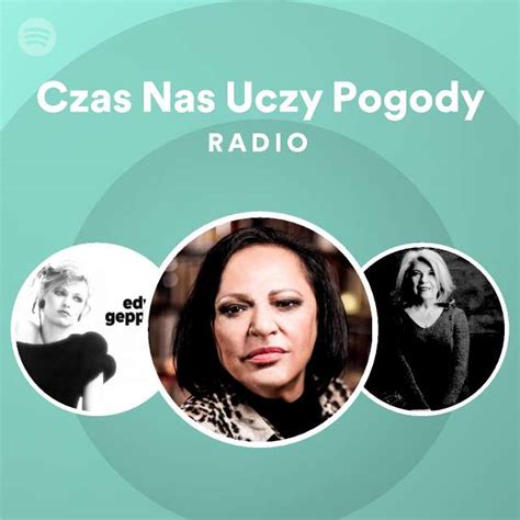 Czas Nas Uczy Pogody Radio Playlist By Spotify Spotify