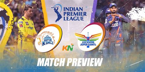 Csk Vs Lsg Preview Chennai Super Kings Bank On Spin Against Big