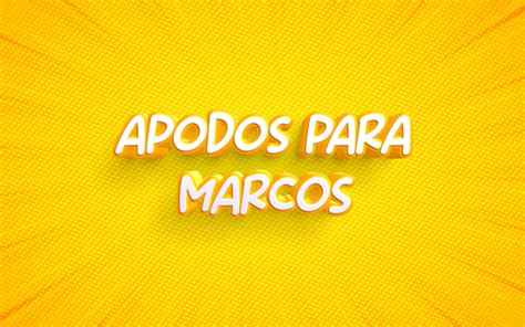 Apodos Para El Nombre Marcos Los Mejores