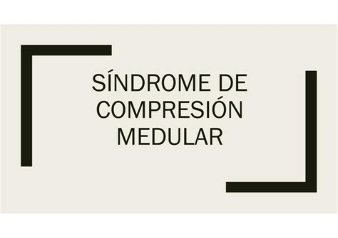 SINDROME DE COMPRESION MEDULAR Medical Coffe UDocz