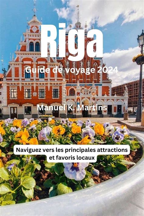 Amazon Co Jp Riga Guide De Voyage 2024 Naviguez Vers Les Principales