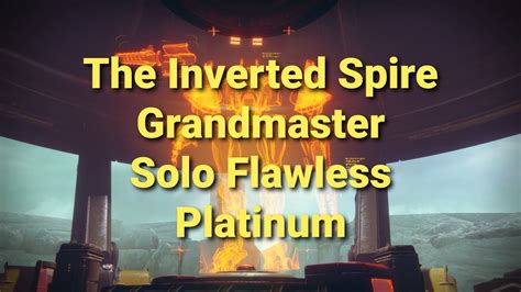 The Inverted Spire Nightfall Grandmaster Solo Flawless Platinum