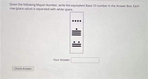 Solved Given the following Mayan Number, write the | Chegg.com