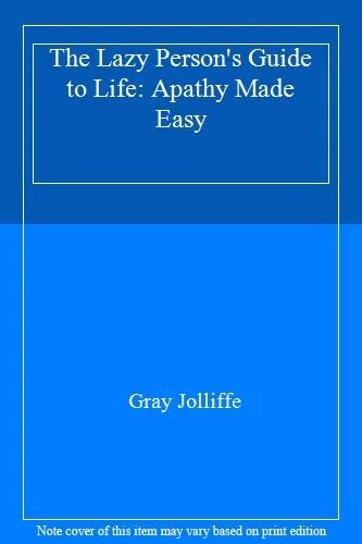 THE LAZY PERSON S Guide To Life Apathy Made Easy By Gray Jolliffe EUR