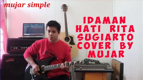 Idaman Hati Rita Sugiarto Cover Mujar Melody Version Youtube