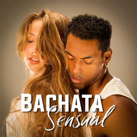 Bachata Sensual Compilation By Various Artists Spotify