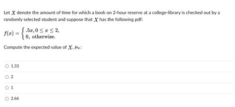 Solved Let X Denote The Amount Of Time For Which A Book On Chegg