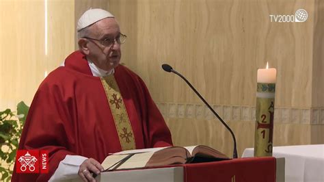 Omelia Di Papa Francesco A Santa Marta Del Maggio Prega Con Noi