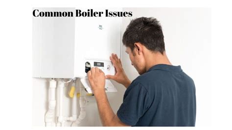 Common Boiler Issues Causes And Solutions Boiler And Water Heater