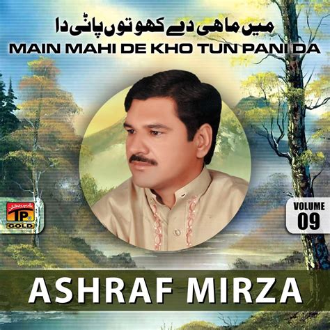 ‎main Mahi De Kho Tun Pani Da Vol 9 Album By Ashraf Mirza Apple Music