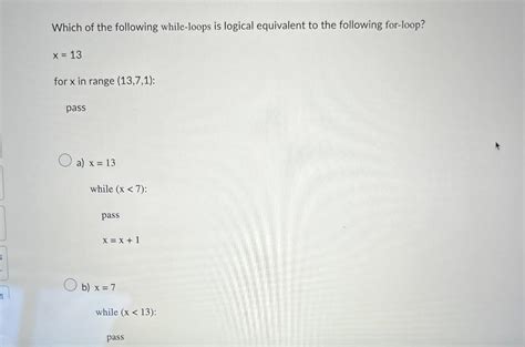 Solved Which Of The Following While Loops Is Logical Chegg