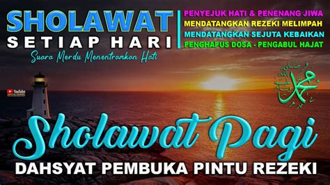 Sholawat Pagi Pembuka Pintu Rezeki Ampuh Mustajab Sholawat Jibril Merdu