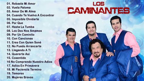 Los Caminantes Xitos Rom Nticos Sus Mejores Canciones Lo Mejor De