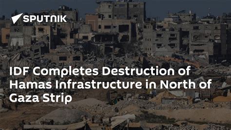 IDF Says Completed Destruction of Hamas Infrastructure in North of Gaza ...