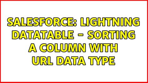 Salesforce Lightning Datatable Sorting A Column With Data Type