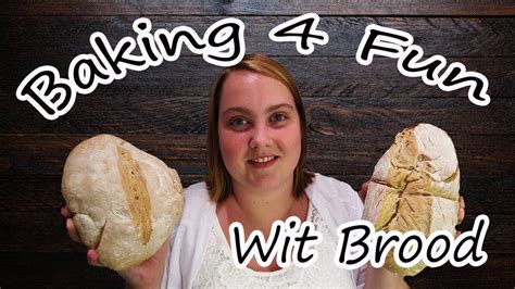 Zelf Wit Brood Maken Baking 4 Fun Youtube