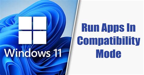 How To Run Older Programs In Compatibility Mode In Windows 11 Techviral