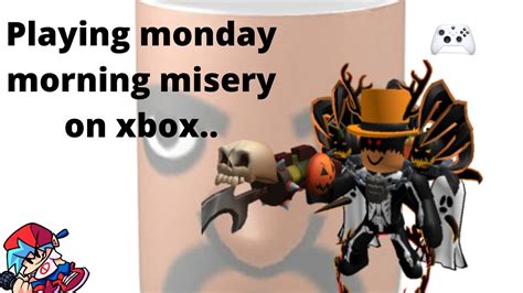 Monday Morning Misery Is Misery On Xbox ROBLOX YouTube