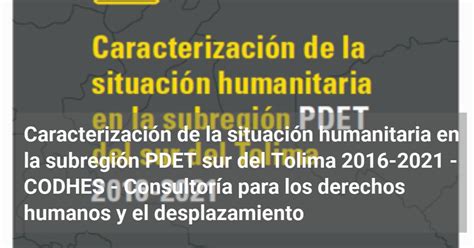 Caracterización De La Situación Humanitaria En La Subregión Pdet Sur Del Tolima 2016 2021