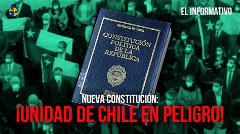 Nueva Constitución Destruye Unidad De Chile Y Democracia Representativa