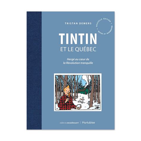 Universo Tintín TINTÍN ET LE QUÉBEC UNA NUEVA EDICIÓN REVISADA Y