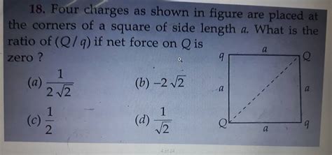 Four Charges As Shown In Figure Are Placed At The Corners Of A Square Of