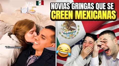 NOVIAS GRINGAS Que Se CREEN MEXICANAS Los Mexicanos Son Puro