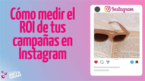 💁 Cómo Medir El Roi De Tus Campañas En Instagram — Academia Gratuita