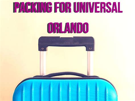 2024 Universal Orlando Packing List Guide What To Pack For An Epic