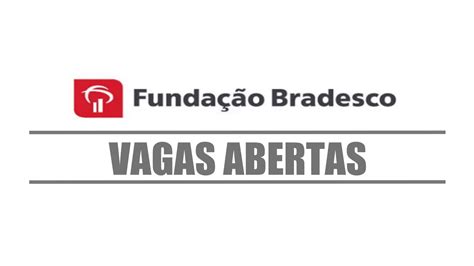 Fundação Bradesco Oferece 97 Vagas De Emprego Com E Sem Experiência