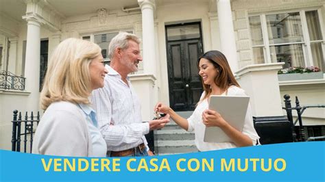 Vendere La Casa Anche Con Il Mutuo Tutti I Passaggi Da Seguire