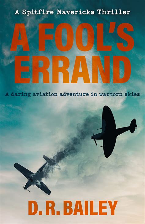 A Fool's Errand: A daring aviation adventure in wartorn skies by D.R ...