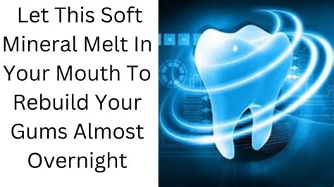 Let This Soft Mineral Melt In Your Mouth To Rebuild Your Gums Almost