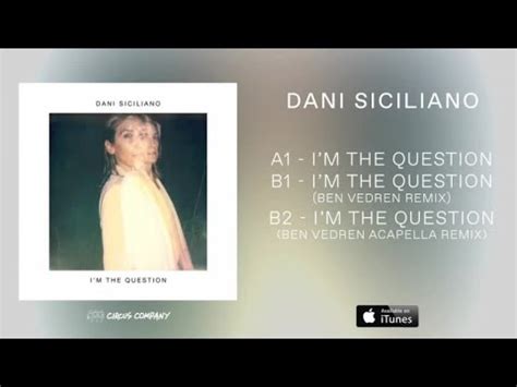 Dani Siciliano I M The Question Ben Vedren Acapella Remix Youtube