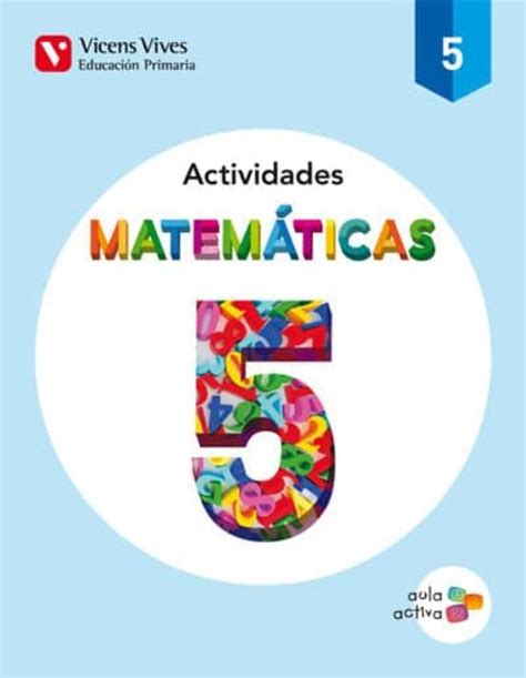 MATEMATICAS 5º PRIMARIA ACTIVIDADES AULA ACTIVA VV AA Casa del