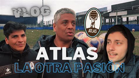 VLOG ATLAS LA OTRA PASIÓN TE CUENTO TODO DE CÓMO ESTÁ EL CLUB HOY