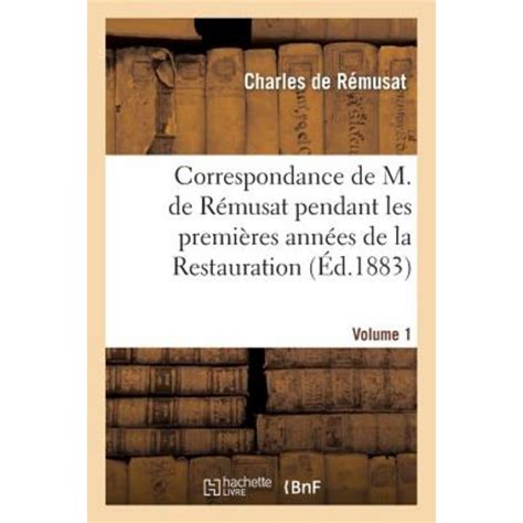 Correspondance De M De Remusat Pendant Les Premieres Annees De La