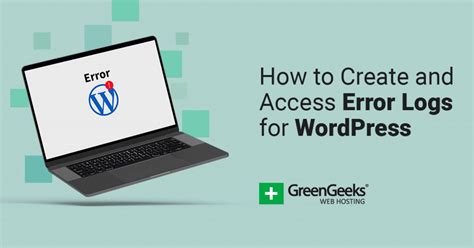 How To Create And Access Error Logs For Wordpress Greengeeks