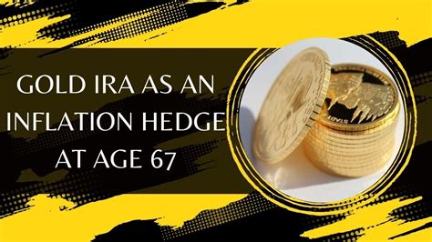 Gold Ira As An Inflation Hedge At Age Safeguarding Your Retirement