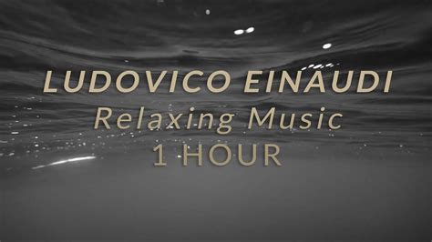 Hour Ludovico Einaudi Relaxing Piano Youtube