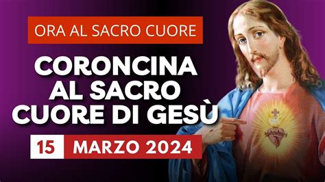 La Coroncina al Sacro Cuore di Gesù di oggi 15 Marzo 2024 Venerdì