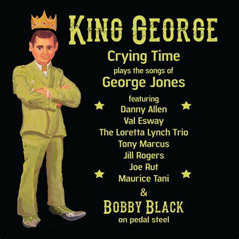 King George: Crying Time and Friends Play the Songs of George Jones | Crying Time