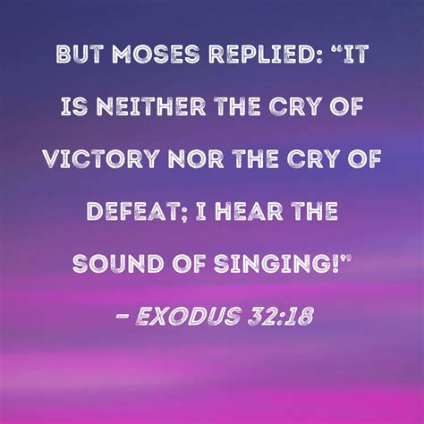 Exodus 3218 But Moses Replied It Is Neither The Cry Of Victory Nor